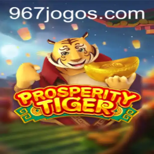 Descubra as Emoções do Jogo ProsperityTiger com 967.com